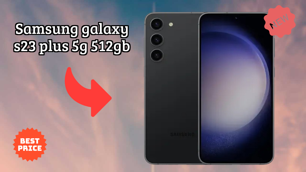 Samsung Galaxy S23 Plus 5G 512GB 2026 All Features Compared
